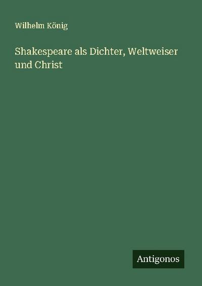 Shakespeare als Dichter, Weltweiser und Christ