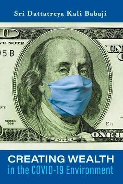 Creating Wealth in the Covid-19 Environment