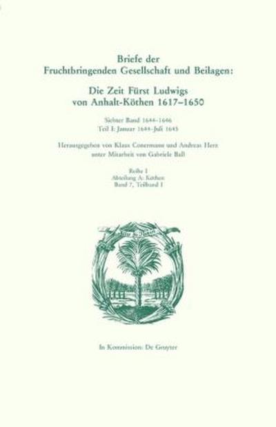 Die Deutsche Akademie des 17. Jahrhunderts - Fruchtbringende Gesellschaft. Kritische Ausgabe der Briefe, Beilagen und Akademiearbeiten. Köthen 1644-1646