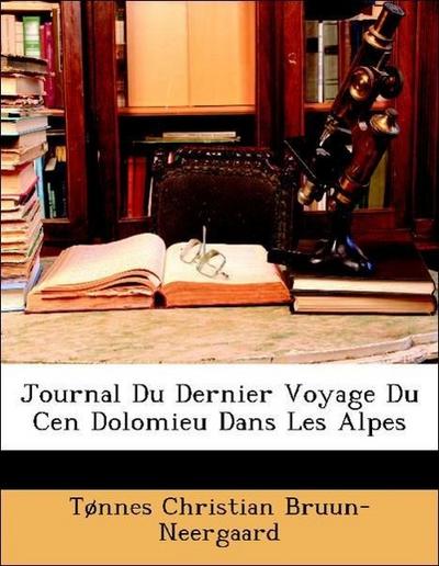 Bruun-Neergaard, T: Journal Du Dernier Voyage Du Cen Dolomie