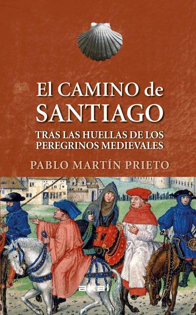 El Camino de Santiago : tras las huellas de los peregrinos medievales