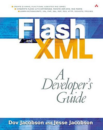 Flash and XML: A Developer’s Guide [Taschenbuch] by Jacobson, Dov; Jacobson, ...
