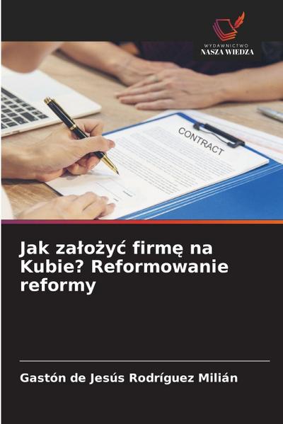 Jak za¿o¿y¿ firm¿ na Kubie? Reformowanie reformy