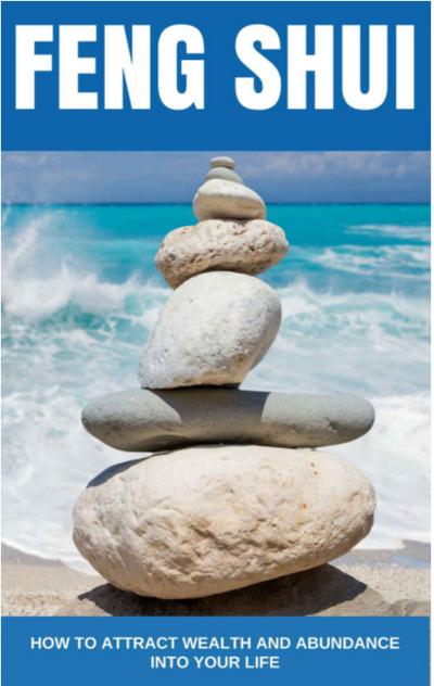 Feng Shui Books: How to Attract Wealth and Abundance into Your Life