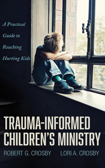 Trauma-Informed Children’s Ministry