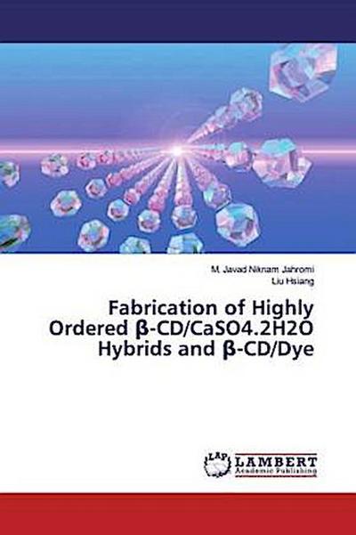 Fabrication of Highly Ordered ¿-CD/CaSO4.2H2O Hybrids and ¿-CD/Dye