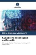 Künstliche Intelligenz entfesselt: