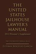 The United States Jailhouse Lawyer’s Manual / 2012 Prisoner’s Supplement
