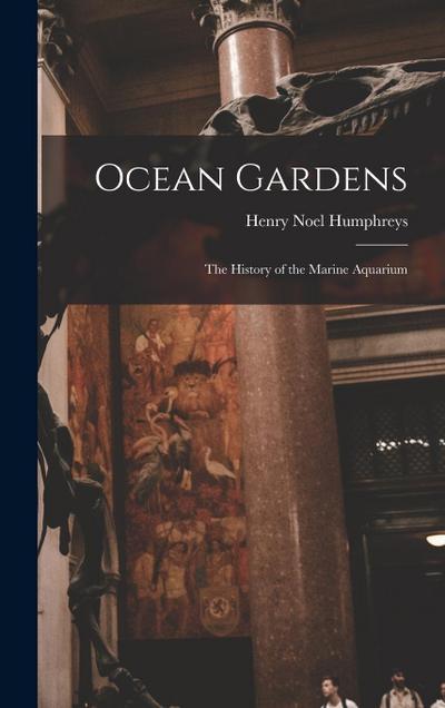 Ocean Gardens: The History of the Marine Aquarium