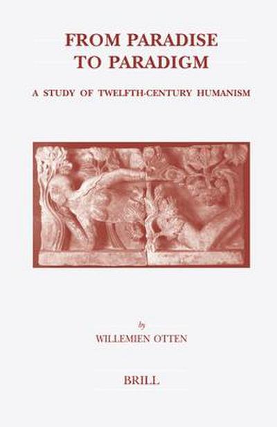 From Paradise to Paradigm: A Study of Twelfth-Century Humanism