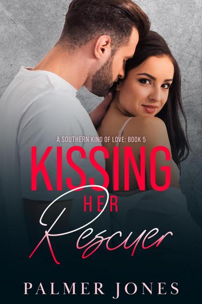 Kissing Her Rescuer (A Southern Kind of Love, #5)