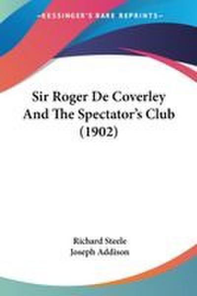 Sir Roger De Coverley And The Spectator’s Club (1902)