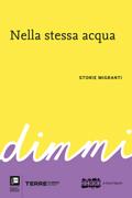 Nella stessa acqua. Storie migranti