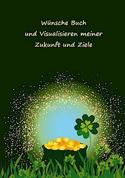 Wünsche Buch und Visualisieren meiner Zukunft und Ziele