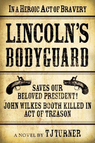 Turner, T: Lincoln’s Bodyguard