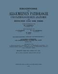 Ergebnisse der Allgemeinen Pathologie und Pathologischen Anatomie des Menschen und der Tiere