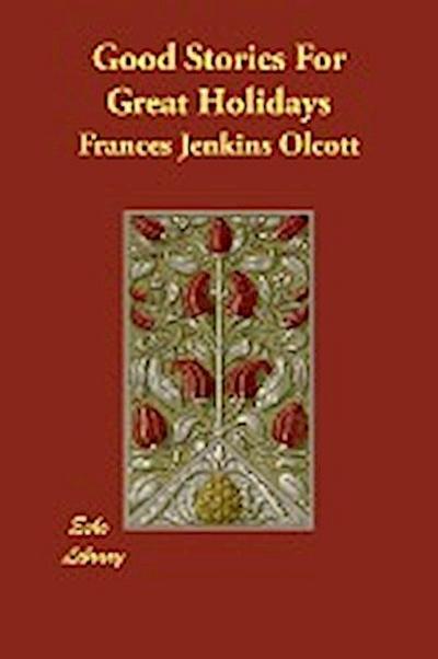 Olcott, F: Good Stories For Great Holidays