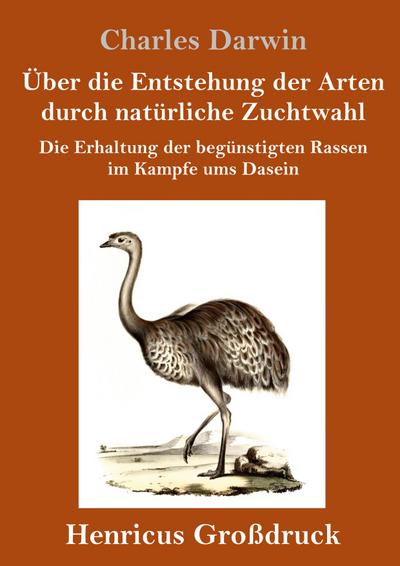 Über die Entstehung der Arten durch natürliche Zuchtwahl (Großdruck)