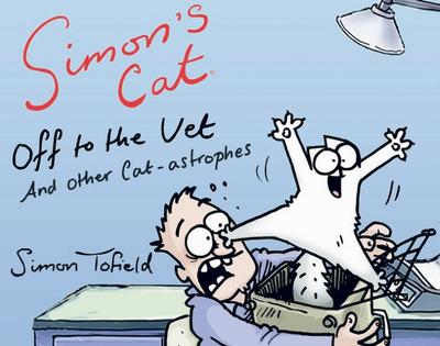 Simon’s Cat: Off the Vet... and other Cat-astrophes