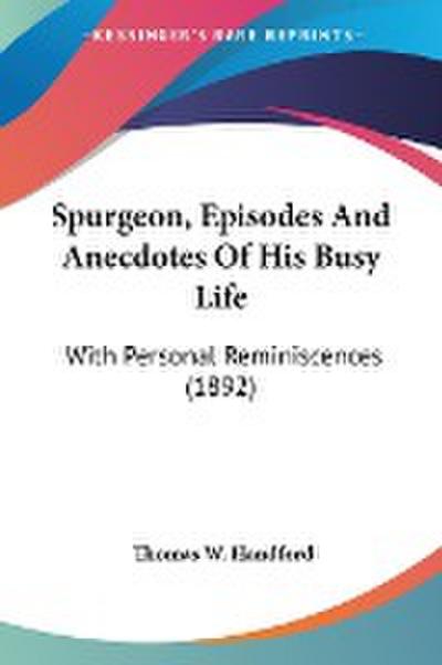 Spurgeon, Episodes And Anecdotes Of His Busy Life