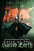 Child of the Sacred Earth (The Lost Kingdom of Fallada, #2)