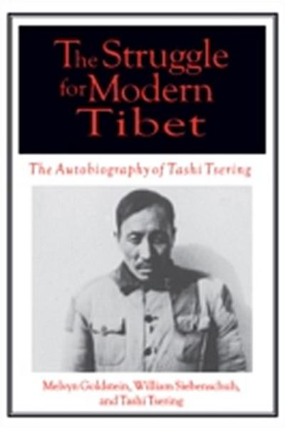 Struggle for Modern Tibet: The Autobiography of Tashi Tsering