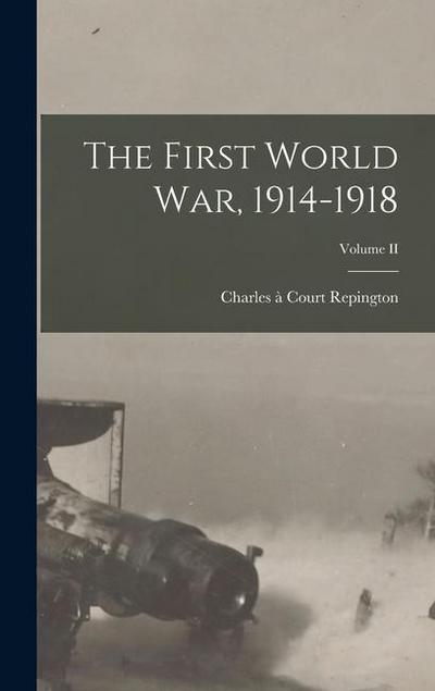 The First World War, 1914-1918; Volume II
