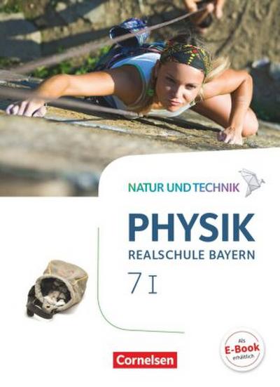 Natur und Technik - Physik Neubearbeitung - Realschule Bayern - Band 7: Wahlpflichtfächergruppe I