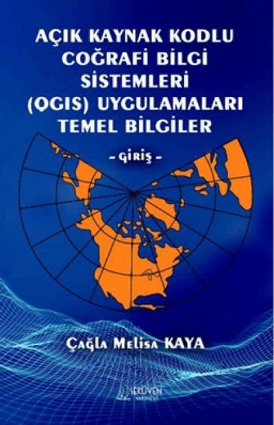Acik Kaynak Kodlu Cografi Bilgi Sistemleri QGIS Uygulamalari Temel Bilgiler - Giris