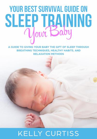 Your Best Survival Guide on Sleep Training Your Baby