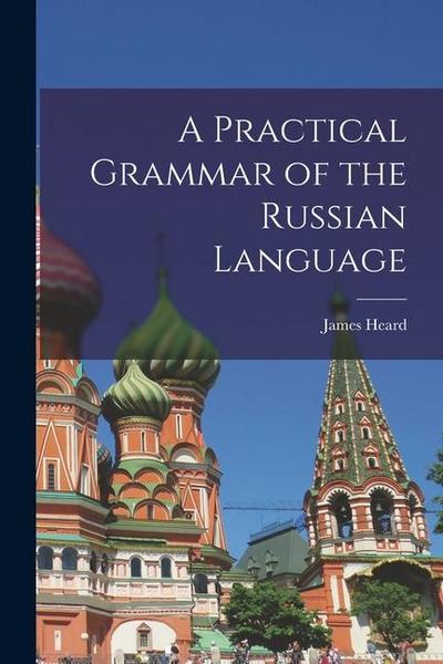A Practical Grammar of the Russian Language
