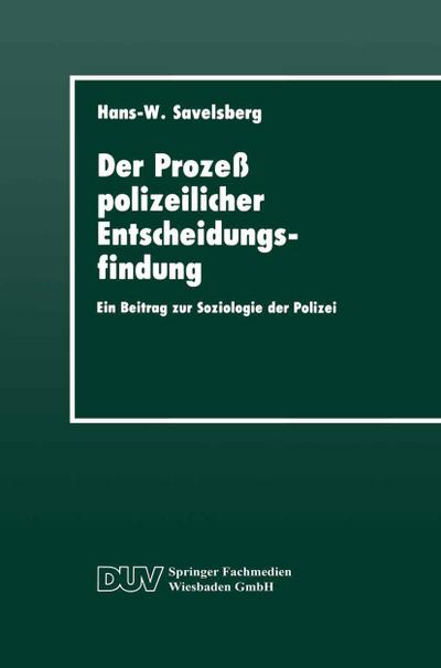 Der Prozeß Polizeilicher Entscheidungsfindung: Ein Beitrag zur Soziologie der Polizei (DUV Sozialwissenschaft) (German Edition)