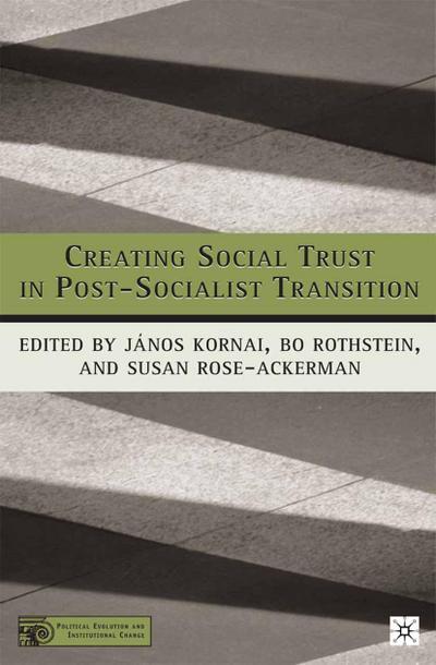 Creating Social Trust in Post-Socialist Transition