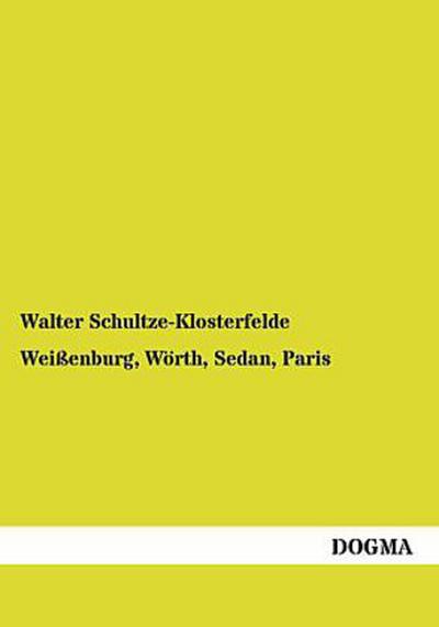 Weißenburg, Wörth, Sedan, Paris