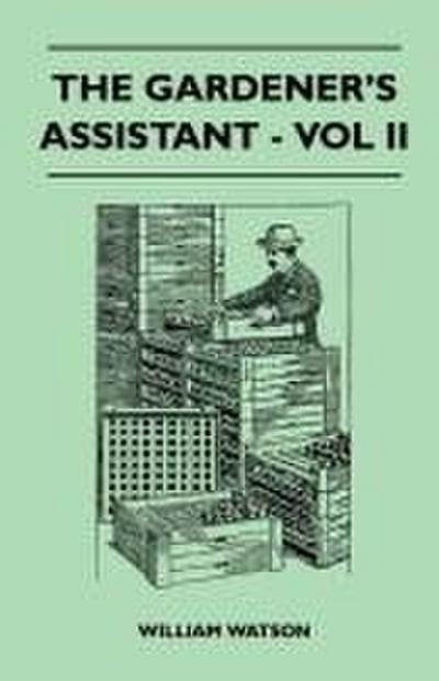 The Gardener’s Assistant - Vol II