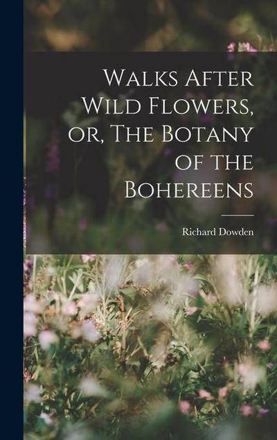 Walks After Wild Flowers, or, The Botany of the Bohereens