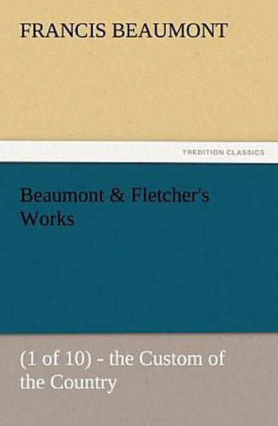 Beaumont & Fletcher’s Works