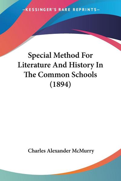 Special Method For Literature And History In The Common Schools (1894)
