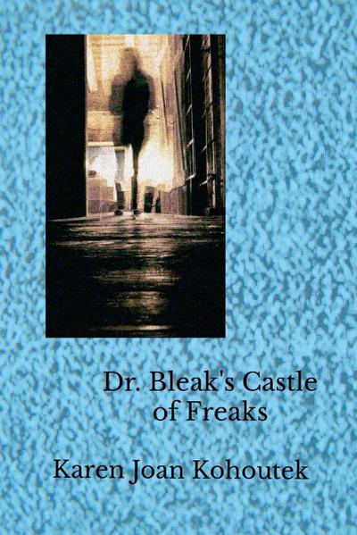 Dr. Bleak’s Castle of Freaks