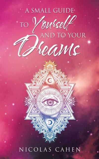 A Small Guide to Yourself and to Your Dreams