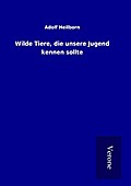 Wilde Tiere, die unsere Jugend kennen sollte