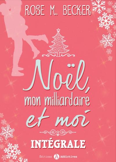 Noël, mon milliardaire et moi - L’intégrale