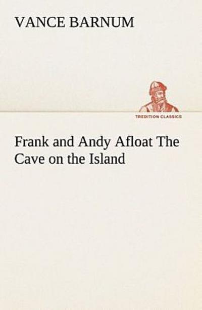 Frank and Andy Afloat The Cave on the Island