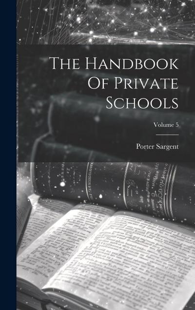 The Handbook Of Private Schools; Volume 5