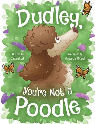 Dudley, You’re Not a Poodle