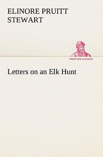 Letters on an Elk Hunt