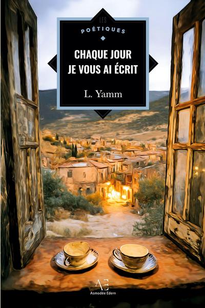 Chaque jour je vous ai écrit