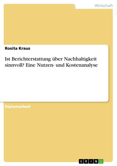 Ist Berichterstattung über Nachhaltigkeit sinnvoll? Eine Nutzen- und Kostenanalyse