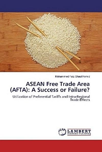 ASEAN Free Trade Area (AFTA): A Success or Failure?
