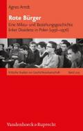 Rote Bürger: Eine Milieu- und Beziehungsgeschichte linker Dissidenz in Polen (1956-1976) (Kritische Studien zur Geschichtswissenschaft, Band 209)